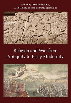 Religion and War from Antiquity to Early Modernity - 