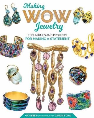 Making Wow Jewelry - Gay Isber, Candice Ghai