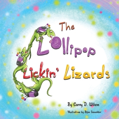 The Lollipop Lickin' Lizards - Carey Wilson