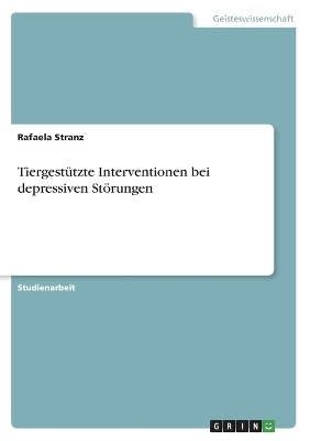 TiergestÃ¼tzte Interventionen bei depressiven StÃ¶rungen - Rafaela Stranz