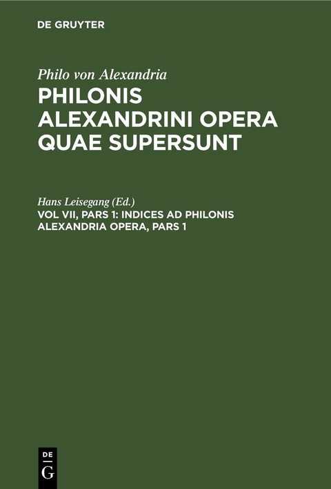 Philo von Alexandria: Philonis Alexandrini opera quae supersunt / Indices ad Philonis Alexandria Opera, Pars 1 - 