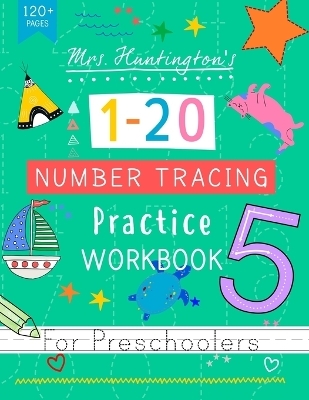 Mrs Huntington's Number Tracing Practice Workbook for Preschoolers -  HUNTINGTON