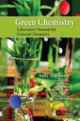 Green Chemistry Laboratory Manual for General Chemistry - Sally A. Henrie