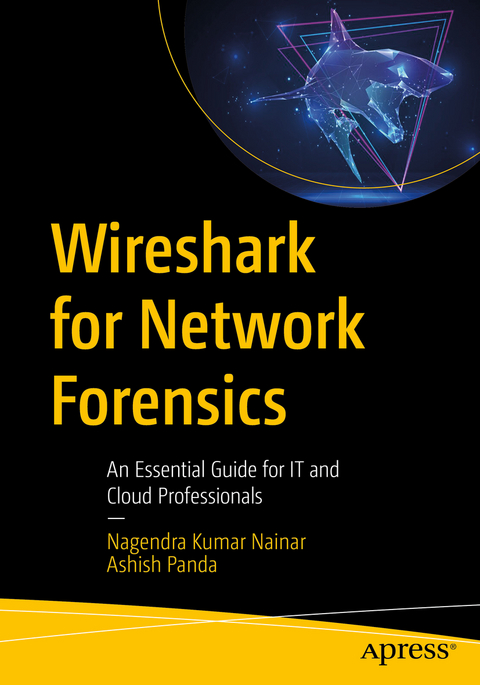 Wireshark for Network Forensics - Nagendra Kumar Nainar, Ashish Panda