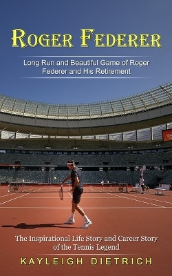 Roger Federer - Kayleigh Dietrich