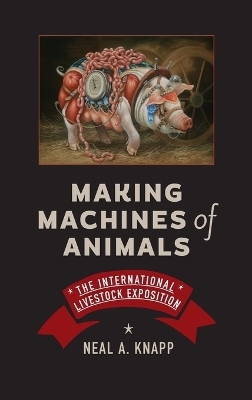 Making Machines of Animals - Neal A. Knapp