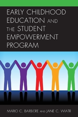 Early Childhood Education and the Student Empowerment Program - Mario C. Barbiere, Jane C. Wiatr