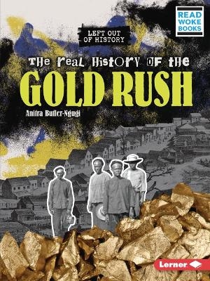 The Real History of the Gold Rush - Anitra Butler-Ngugi