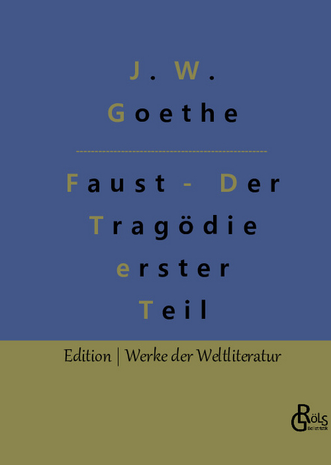 Faust - Der Tragödie erster Teil - Johann Wolfgang von Goethe