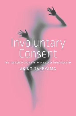 Involuntary Consent - Akiko Takeyama