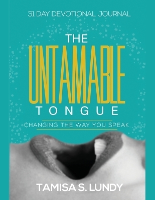 The Untamable Tongue - Tamisa S Lundy