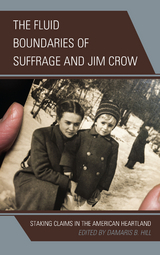 Fluid Boundaries of Suffrage and Jim Crow -  DaMaris B. Hill