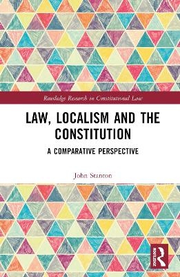 Law, Localism, and the Constitution - John Stanton