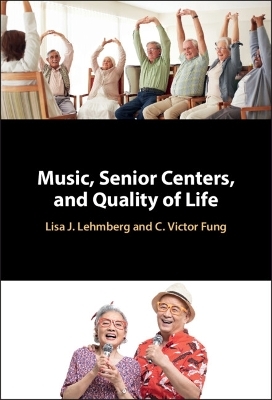 Music, Senior Centers, and Quality of Life - Lisa J. Lehmberg, C. Victor Fung