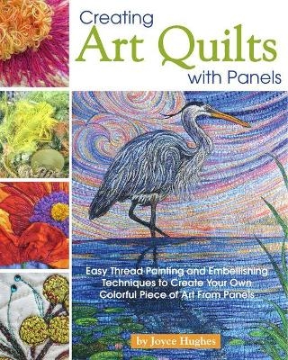 Creating Art Quilts with Panels - Joyce Hughes