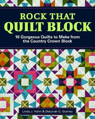 Rock That Quilt Block - Linda J. Hahn, Deborah G. Stanley