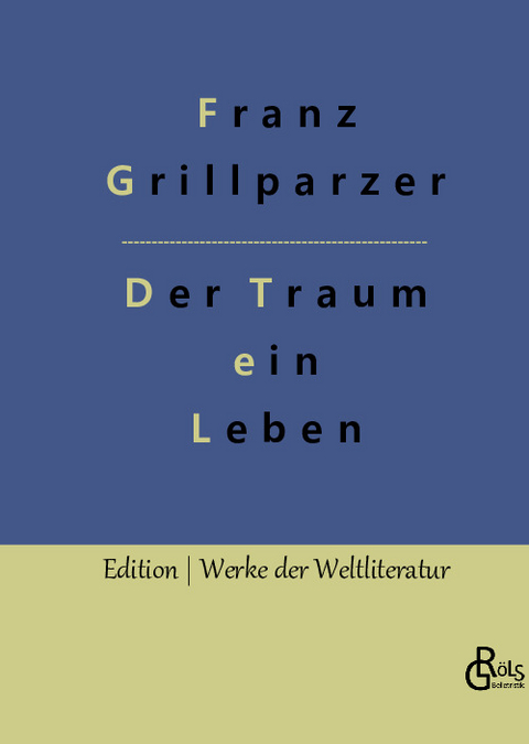 Der Traum ein Leben - Franz Grillparzer