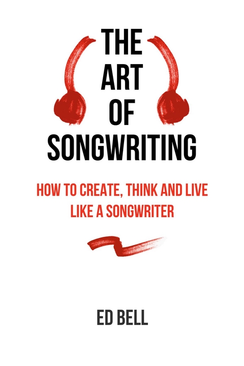 The Art of Songwriting - ED BELL