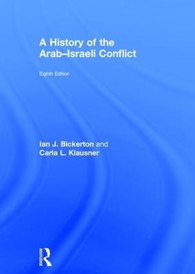 A History of the Arab–Israeli Conflict - Ian J. Bickerton, Carla L. Klausner