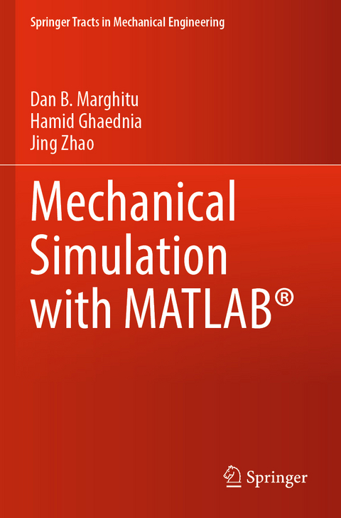 Mechanical Simulation with MATLAB® - Dan B. Marghitu, Hamid Ghaednia, Jing Zhao