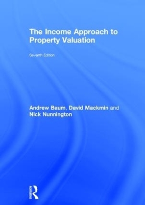 The Income Approach to Property Valuation - Andrew Baum, David Mackmin, Nick Nunnington