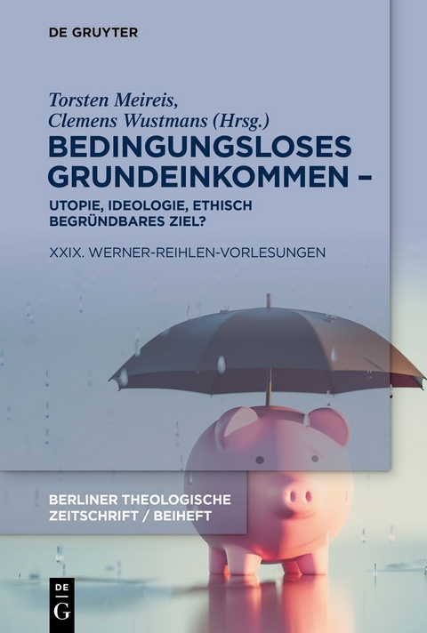 Bedingungsloses Grundeinkommen – Utopie, Ideologie, ethisch begründbares Ziel? - 