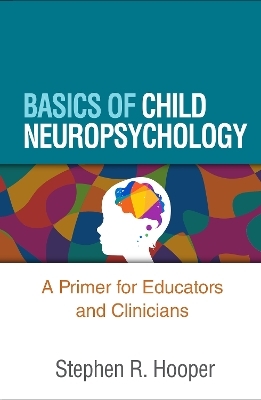 Basics of Child Neuropsychology - Stephen R. Hooper