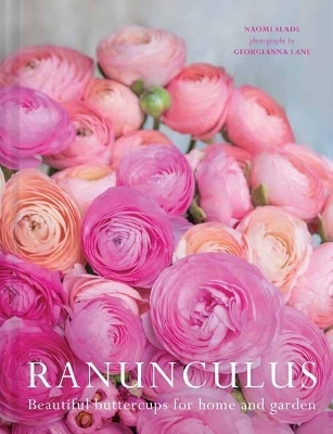 Ranuculus - Naomi Slade, Georgianna Lane