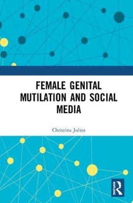 Female Genital Mutilation and Social Media - Christina Julios