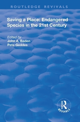 Saving a Place: Endangered Species in the 21st Century - John A. Baden, Pete Geddes