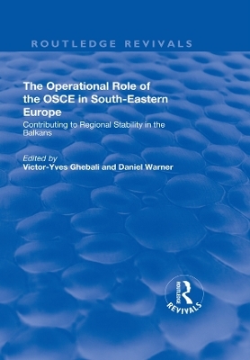 The Operational Role of the OSCE in South-Eastern Europe - Victor-Yves Ghebali, Daniel Warner