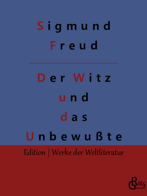 Der Witz und seine Beziehung zum Unbewußten - Sigmund Freud