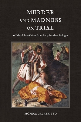 Murder and Madness on Trial - Mònica Calabritto