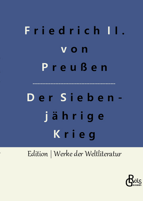 Der Siebenjährige Krieg - Friedrich der Große