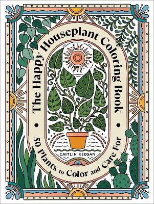 The Happy Houseplant Coloring Book - Caitlin Keegan