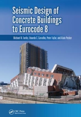 Seismic Design of Concrete Buildings to Eurocode 8 - Michael Fardis, Eduardo Carvalho, Peter Fajfar, Alain Pecker