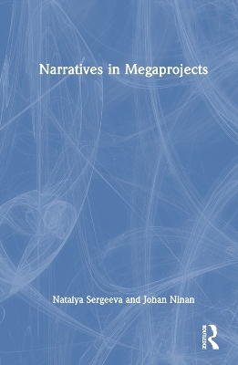 Narratives in Megaprojects - Natalya Sergeeva, Johan Ninan