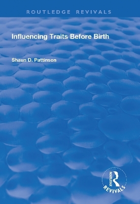 Influencing Traits Before Birth - Shaun D. Pattinson