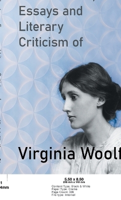 The Lectures, Essays and Literary Criticism of Virginia Woolf - Virginia Woolf