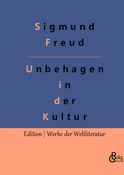 Das Unbehagen in der Kultur - Sigmund Freud