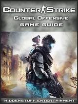 Counter Strike Global Offensive Game Guide Unofficial -  HIDDENSTUFF ENTERTAINMENT