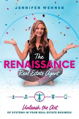 The Renaissance Real Estate Agent - Jennifer Wehner