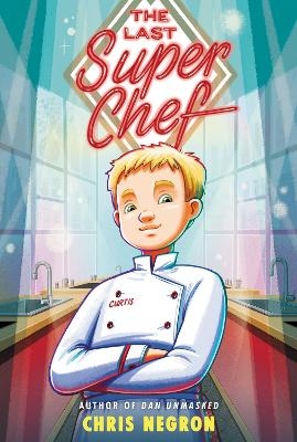 The Last Super Chef - Chris Negron