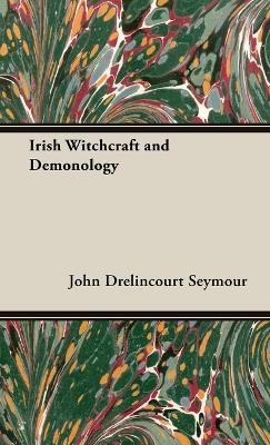 Irish Witchcraft and Demonology - John Drelincourt Seymour