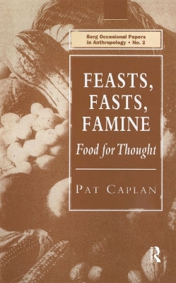 Feasts, Fasts, Famine - Pat Caplan