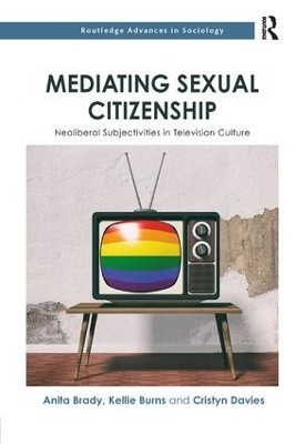 Mediating Sexual Citizenship - Anita Brady, Kellie Burns, Cristyn Davies