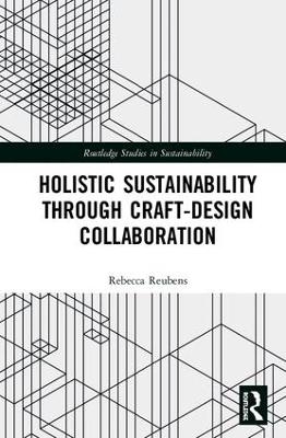 Holistic Sustainability Through Craft-Design Collaboration - Rebecca Reubens