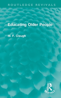 Educating Older People - M. F. Cleugh