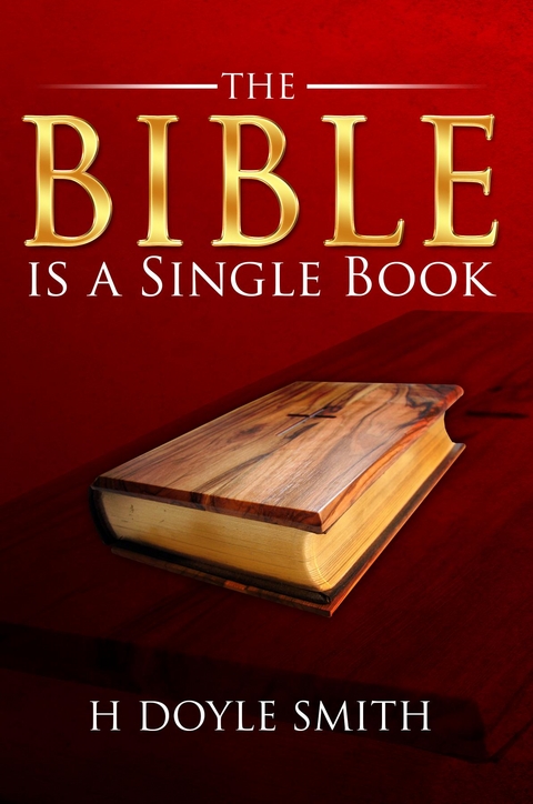 Bible is a Single Book -  H Doyle Smith