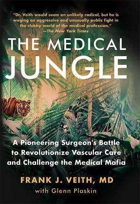 Medical Jungle a Pioneering Su - Frank J Veith MD, Glenn Plaskin